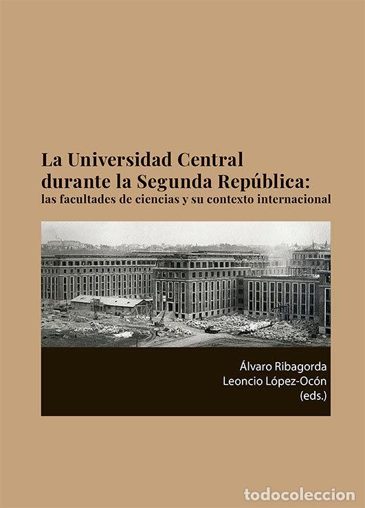 Libri: LA UNIVERSIDAD CENTRAL DURANTE LA SEGUNDA REPUBLICA - LOPEZ-OCON, LEONCIO