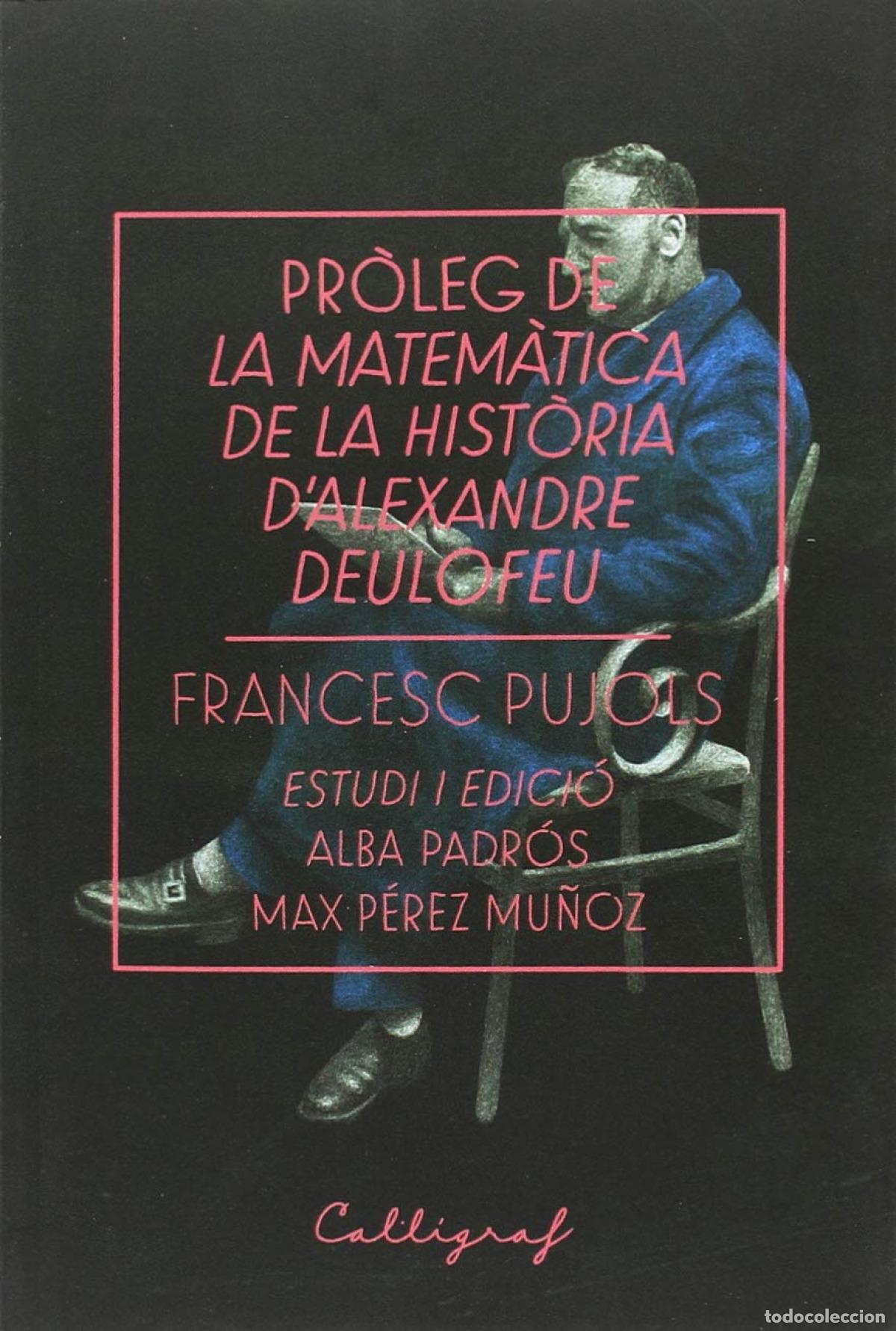 Libros: PROLEG DE LA MATEM&Agrave;TICA DE LA HISTORIA D&acute;ALEXANDRE DEULOFEU - Pujols, Francesc