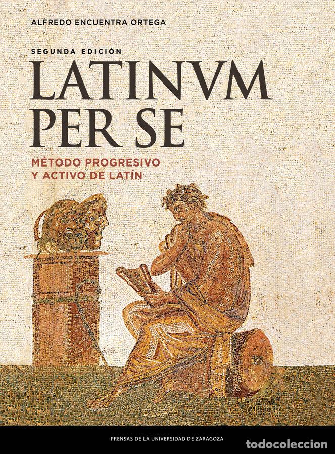 Libros: LATINUM PER SE. METODO PROGRESIVO Y ACTIVO DE LATIN (2&ordf; ED.) - ENCUENTRA ORTEGA, ALFREDO