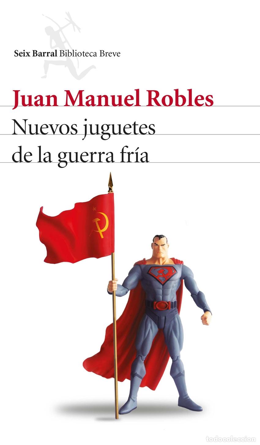 Libros: NUEVOS JUGUETES DE LA GUERRA FR&Iacute;A - ROBLES, JUAN MANUEL