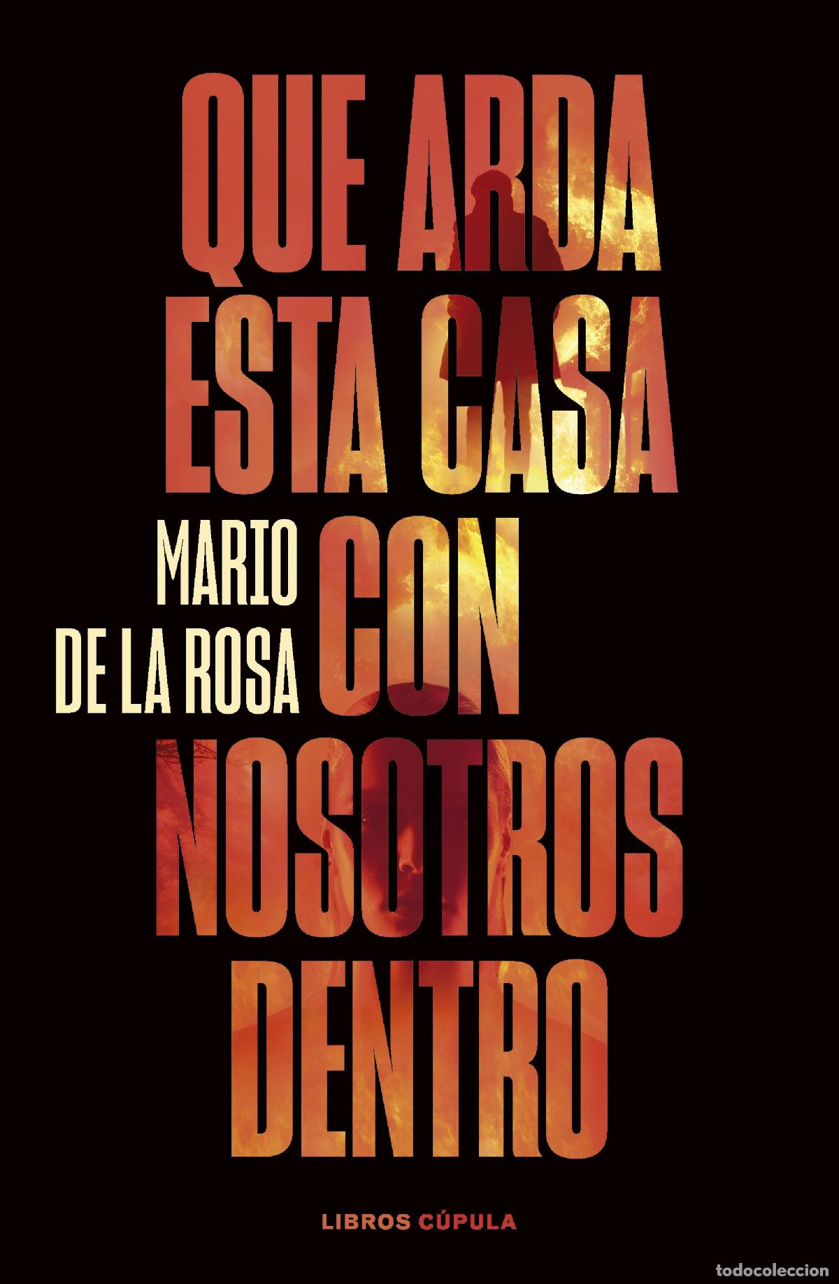 Livres: QUE ARDA ESTA CASA CON NOSOTROS DENTRO - Rosa, Mario de la