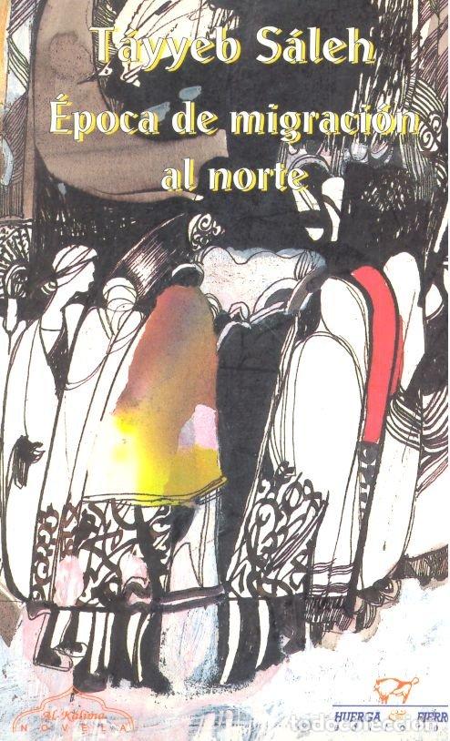 Libri: EPOCA DE MIGRACION AL NORTE - SALEH, TAYYEB