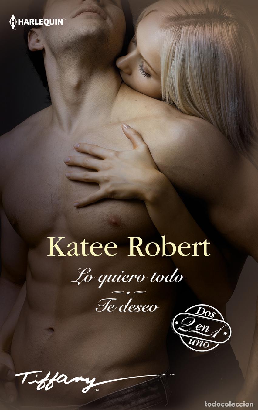 Livros: LO QUIERO TODO - TE DESEO - Robert, Katee
