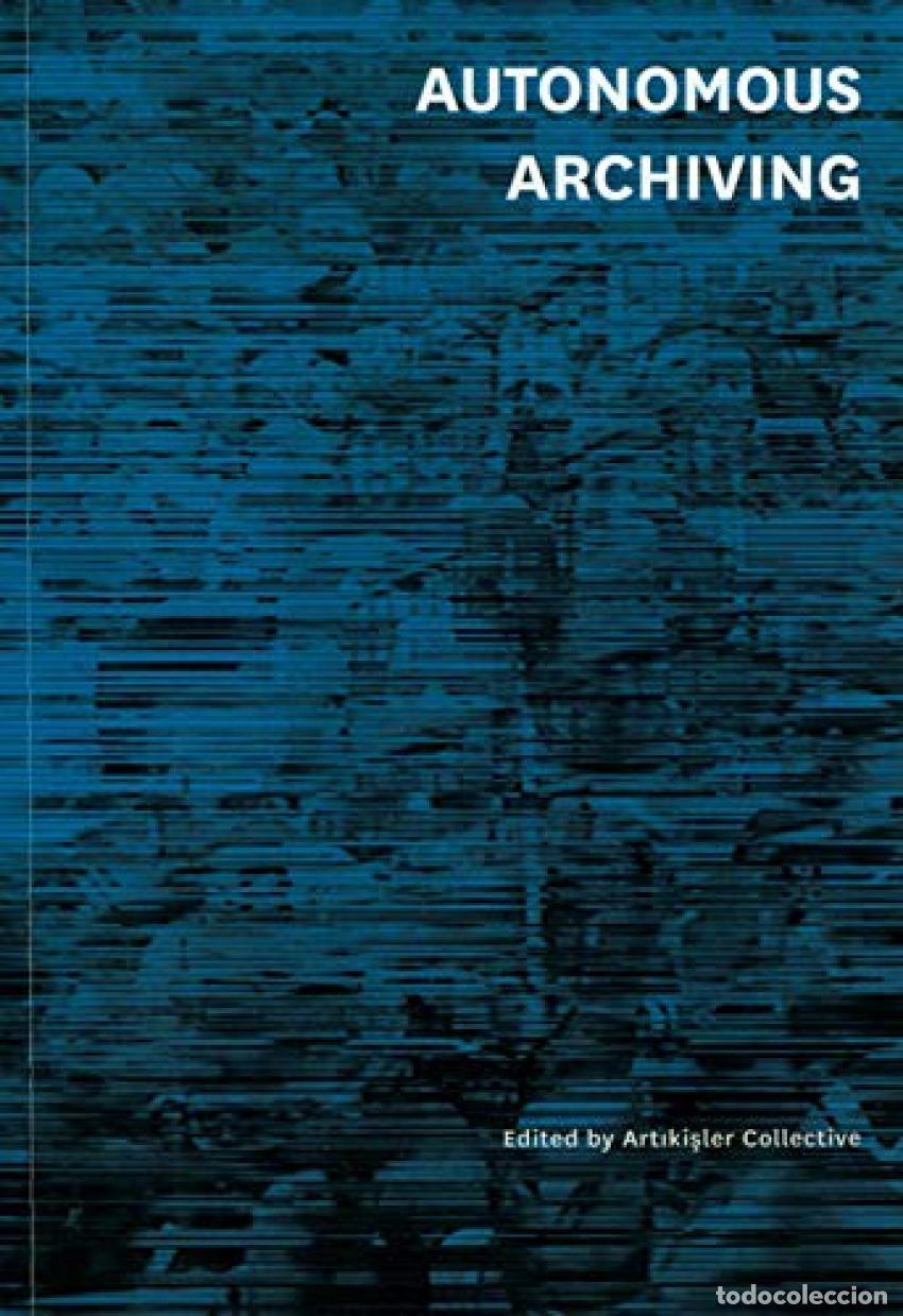 Livres: AUTONOMOUS ARCHIVING - ARTIKISLER COLLECTIVE