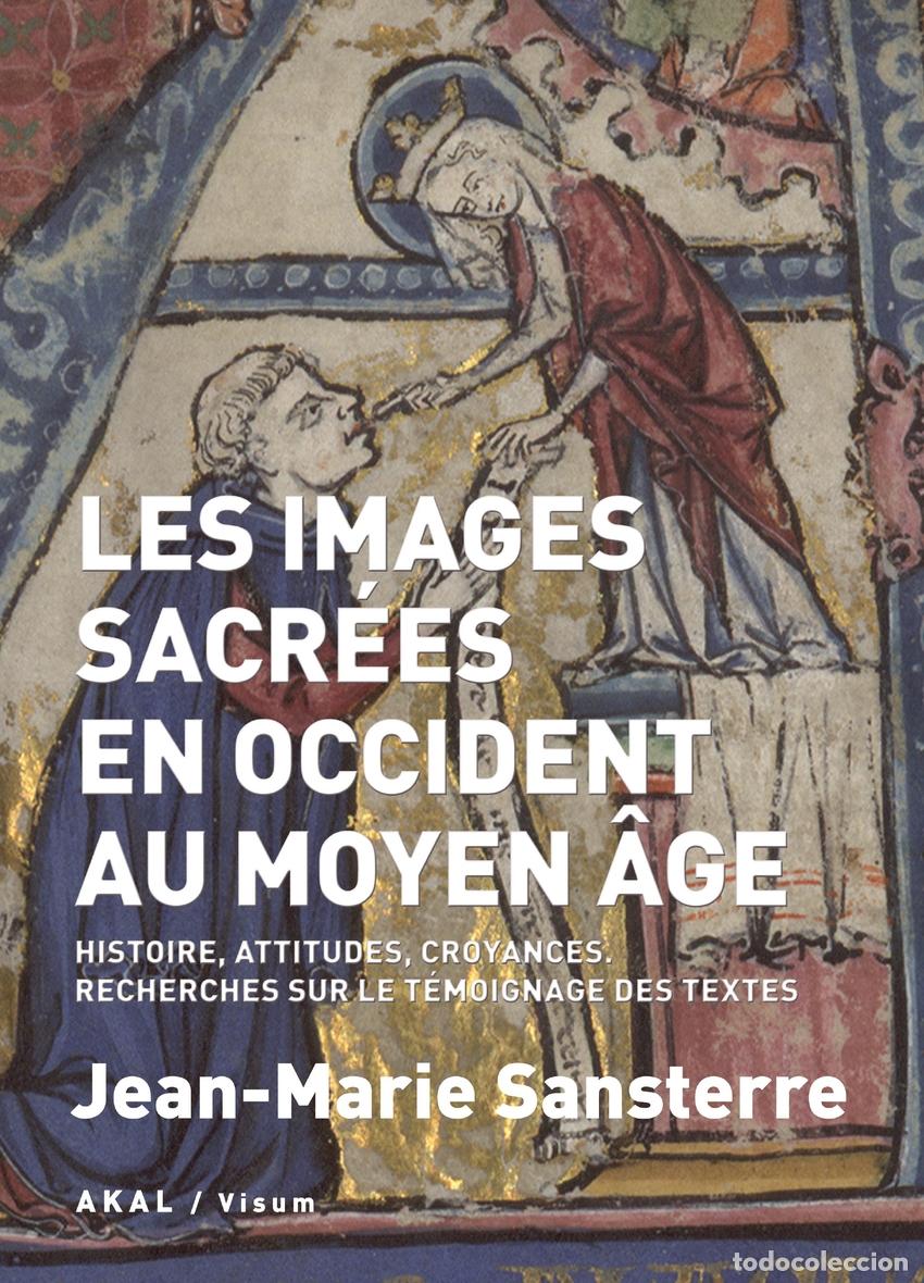 Livres: LES IMAGES SACR&Eacute;ES EN OCCIDENT AU MOYEN &Acirc;GE - Sansterre, Jean Marie