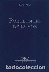 Libri: POR EL ESPEJO DE LA VOZ POESIA - MAS, JOSE