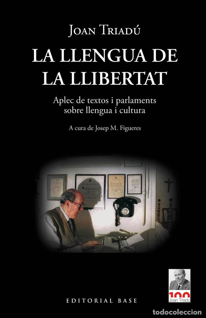 Livres: LA LLENGUA DE LA LLIBERTAT. APLEC DE TEXTOS I PARLAMENTS SOB - TRIADU I FONT, JOAN