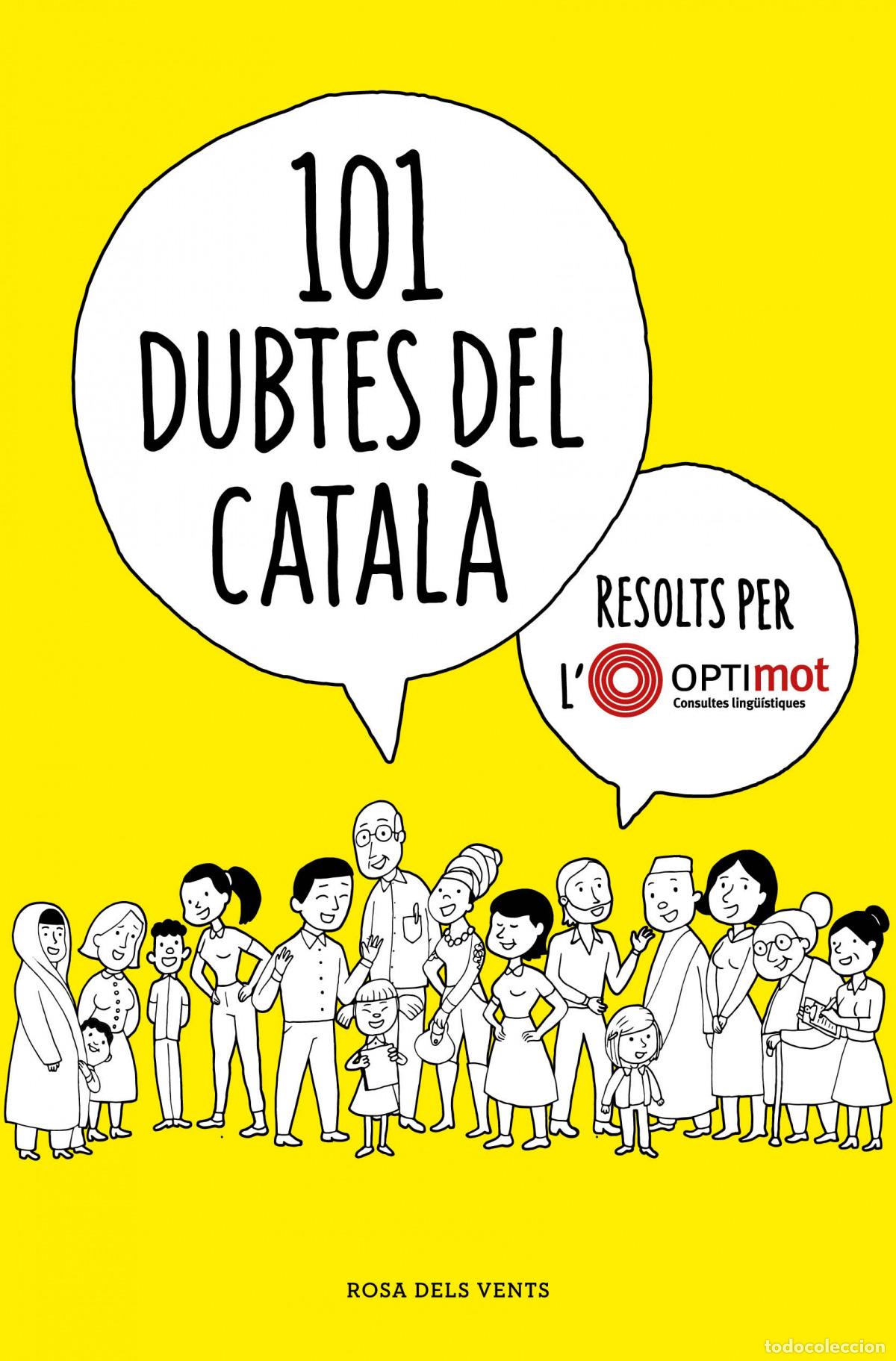 Libri: 101 DUBTES DEL CATAL&Agrave; RESOLTS PER L'OPTIMOT - Optimot Consultes ling&uuml;&iacute;stiques,