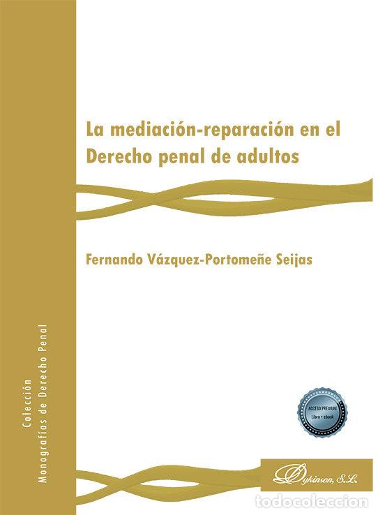 Libri: LA MEDIACION REPARACION EN EL DERECHO PENAL DE ADULTOS - VAZQUEZ-PORTOME&Ntilde;E SEIJAS, FERNANDO
