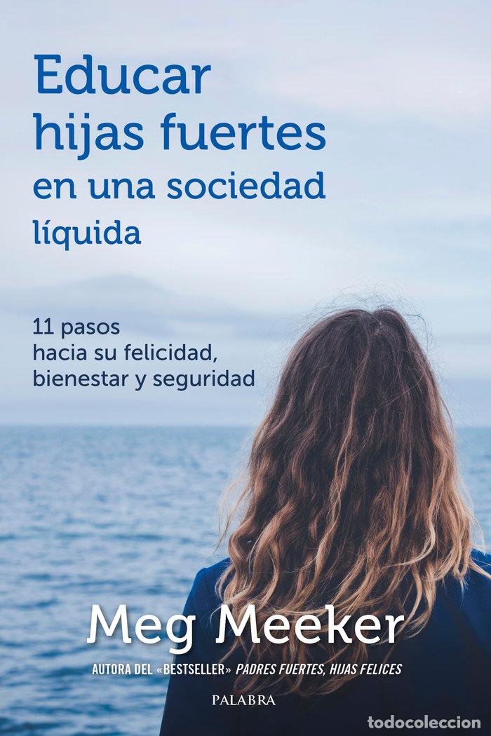 B&uuml;cher: EDUCAR HIJAS FUERTES EN UNA SOCIEDAD LIQUIDA - MEEKER, MEG