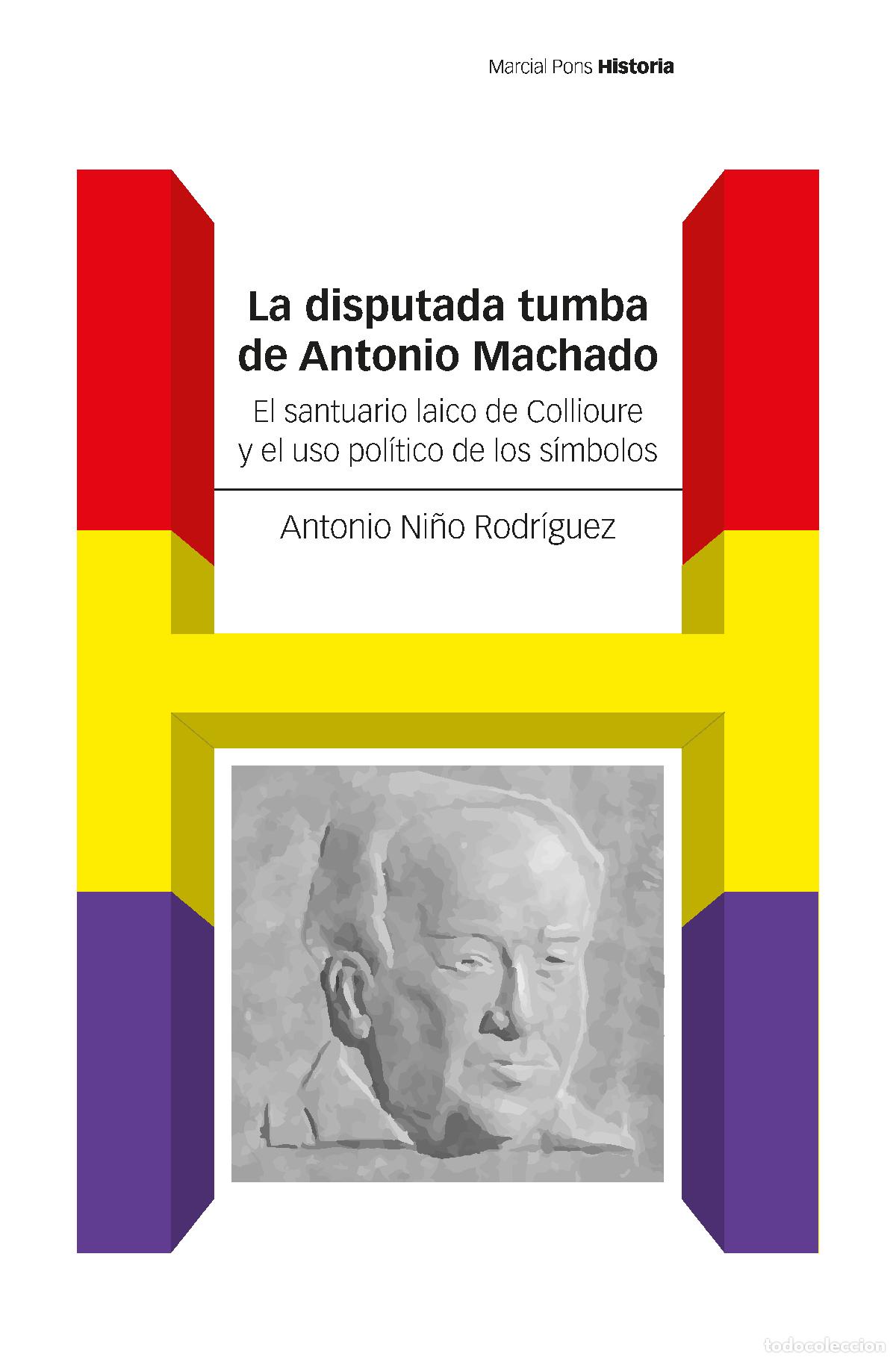 Libri: LA DISPUTADA TUMBA DE ANTONIO MACHADO - Antonio Ni&ntilde;o Rodr&iacute;guez