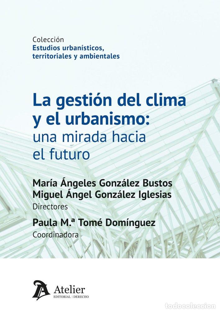 Libri: LA GESTION DEL CLIMA Y EL URBANISMO UNA MIRADA HACIA EL FU - MARIA ANGELES GONZALEZ