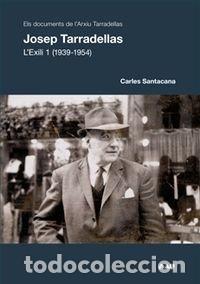 Libros: JOSEP TARRADELLAS L'EXILI 1 1939-1954 - SANTACANA, CARLES