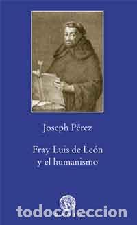 Libros: FRAY LUIS DE LE&Oacute;N Y EL HUMANISMO - P&Eacute;REZ, JOSEPH