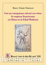 B&uuml;cher: CON UN CATEQUISMO SALVARE UN REINO: LA EMPRESA FRANCISCANA - TORRES TRIMALLEZ, MARINA