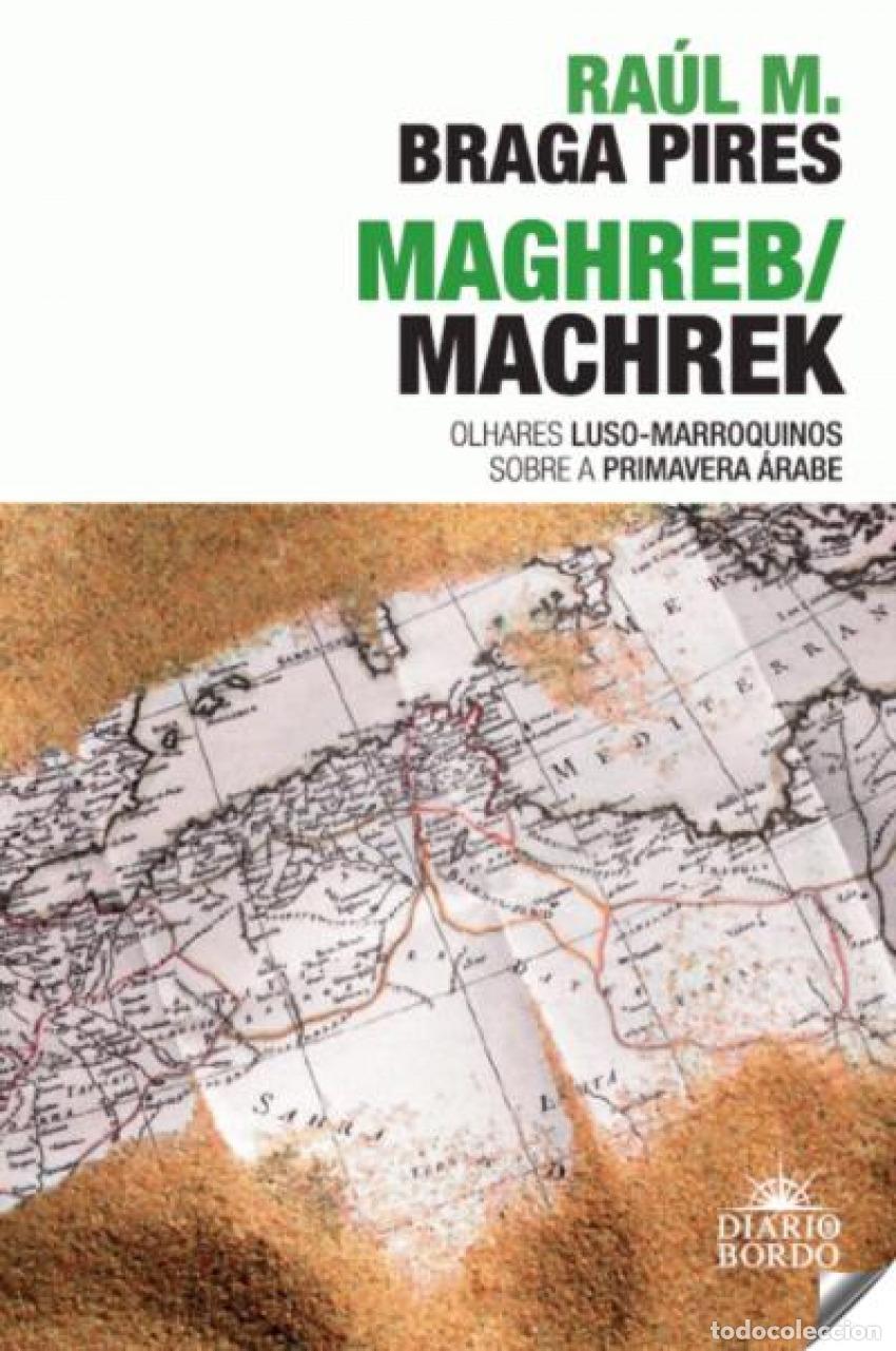 B&uuml;cher: MAGHREB/MACHREK - OLHARES LUSO-MARROQUINOS SOBRE PRIMAVERA &Aacute;RABE - Braga Pires, Raul