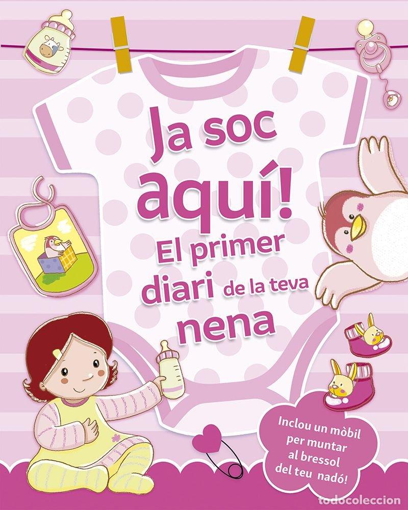 Libri: JA SOC AQUI EL PRIMER DIARI DE LA TEVA NENA - REGGIANI, SARA