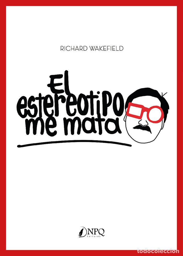 Livres: EL ESTEREOTIPO ME MATA - WAKEFIELD, RICHARD