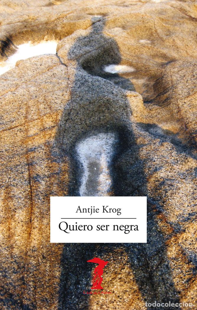 Libros: QUIERO SER NEGRA - KROG, ANTJIE