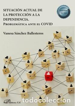 Libros: SITUACION ACTUAL DE LA PROTECCION A LA DEPENDENCIA - SANCHEZ BALLESTEROS, VANESA