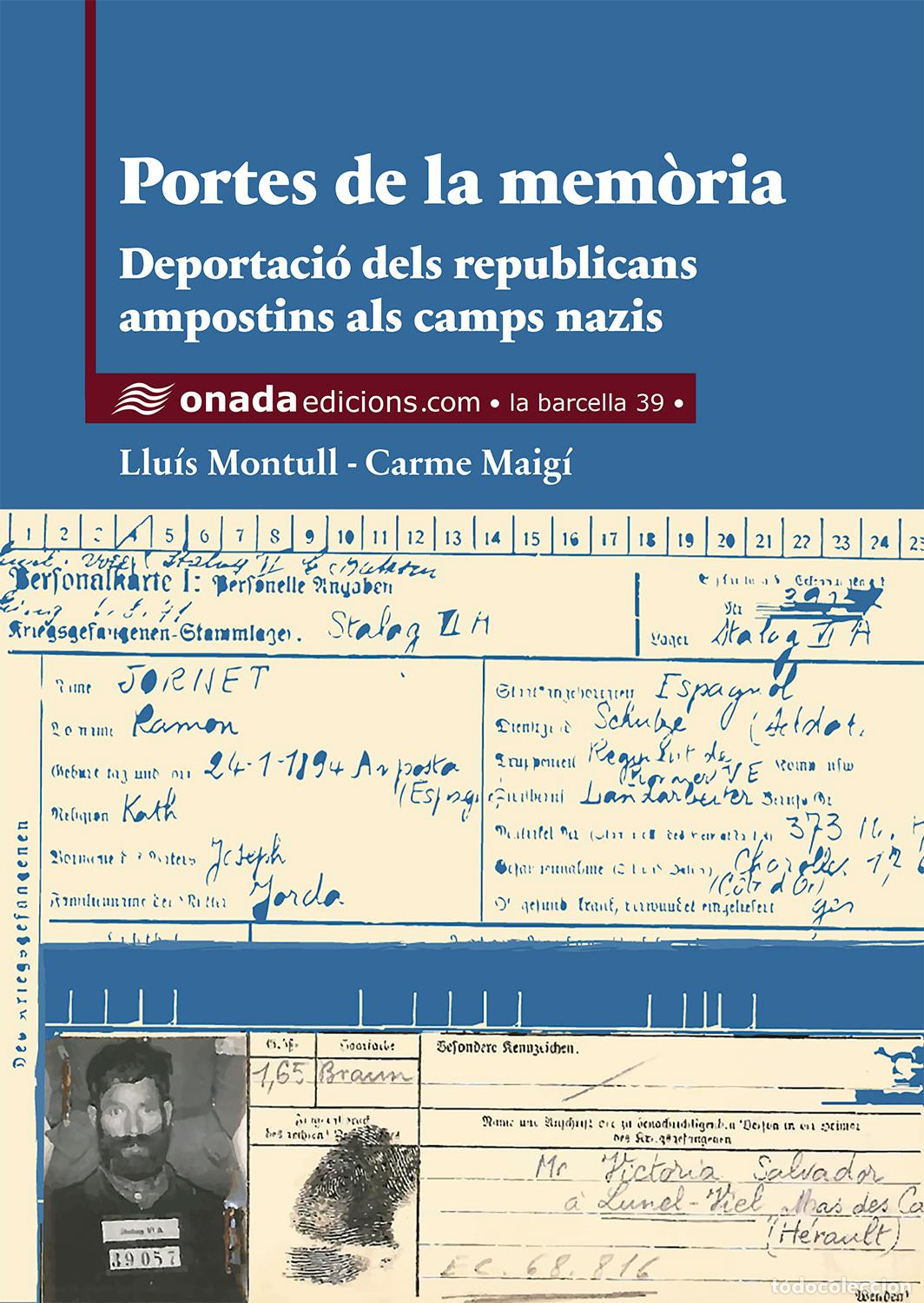 Libri: PORTES DE LA MEM&Ograve;RIA. DEPORTACI&Oacute; DELS REPUBLICANS AMPOSTINS ALS CAMPS NAZIS - Montull Mart&iacute;nez, Llu&iacute;