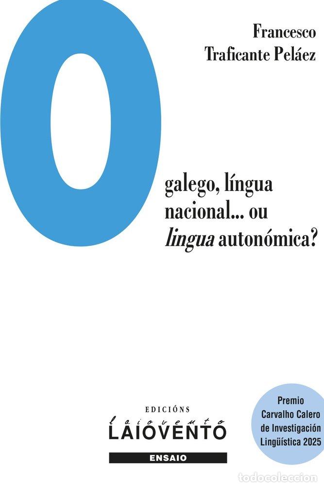 Libri: O GALEGO LINGUA NACIONAL OU LIGUA AUTONOMICA - TRAFICANTE PELAEZ, FRANCECO