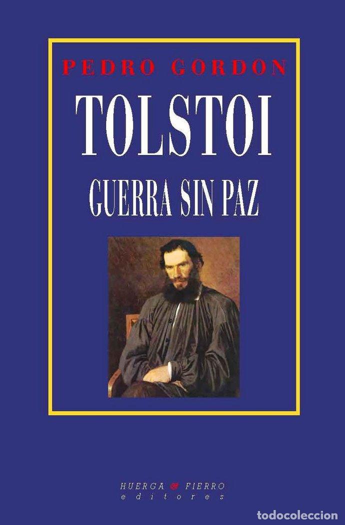 Libros: TOLSTOI. GUERRA SIN PAZ - GORDON MARCHITO, PEDRO