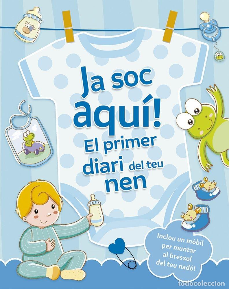 Livres: JA SOC AQUI ELPRIMER DIARI DEL TEU NEN - REGGIANI, SARA