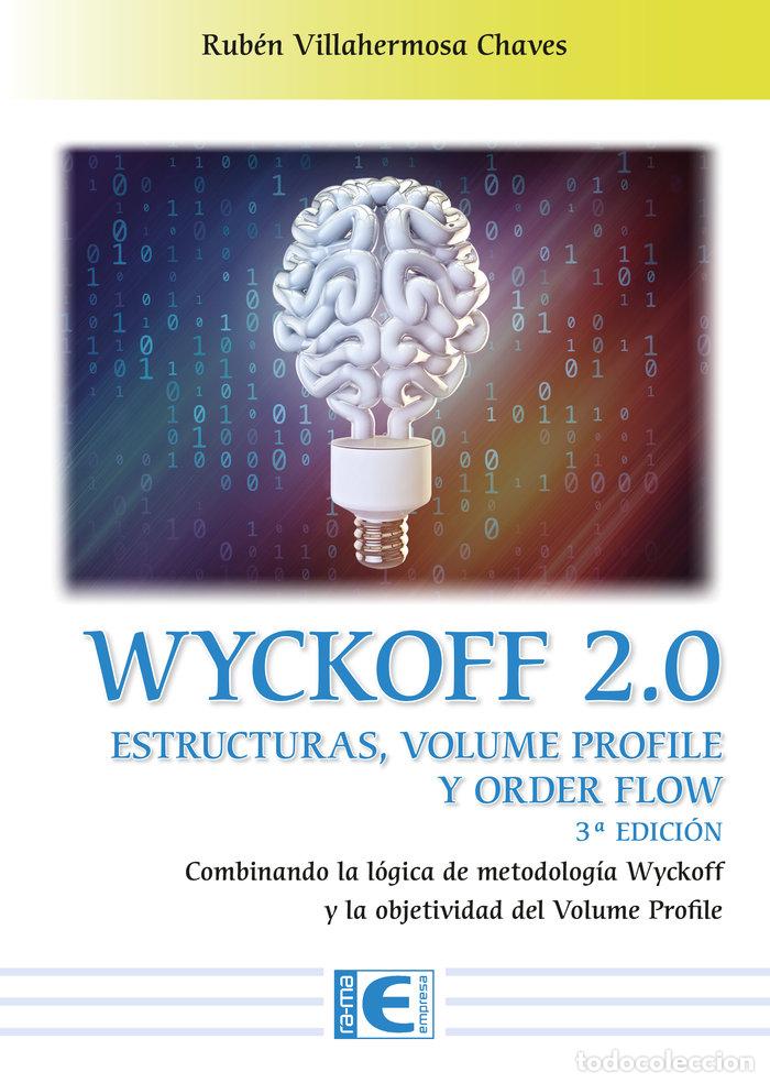 Livres: WYCKOFF 2.0 ESTRUCTURAS VOLUME PROFILE Y ORDER FLOW 3&ordf; EDIC - VILLAHERMOSA CHAVES, RUBEN