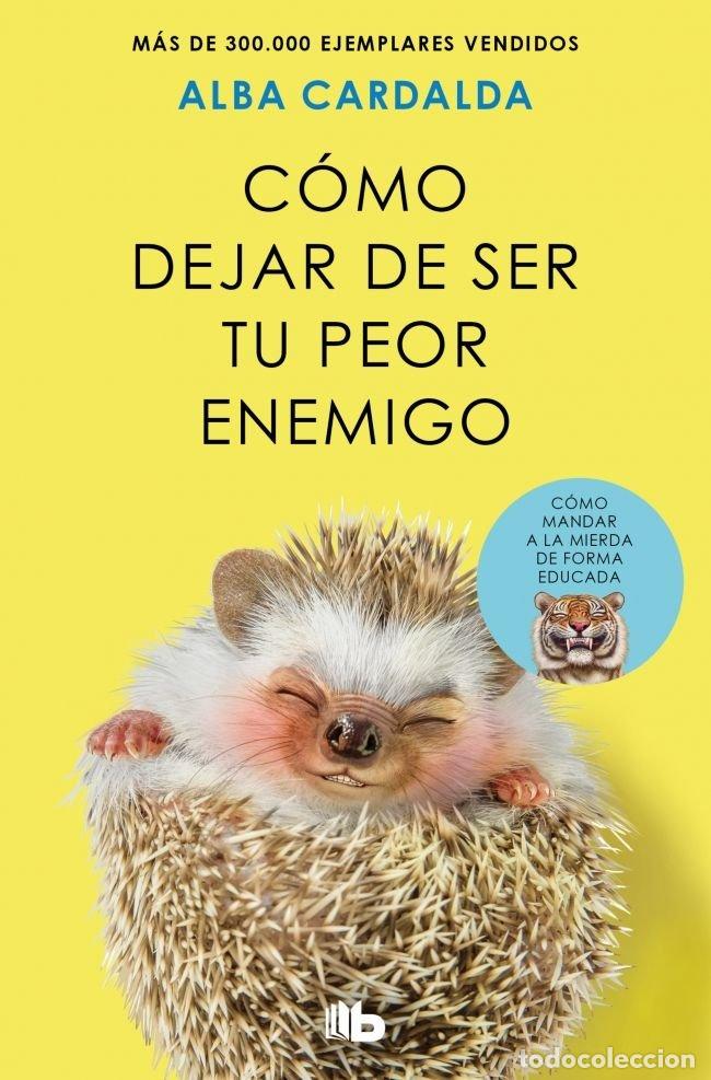 Libros: COMO DEJAR DE SER TU PEOR ENEMIGO EDICION LIMITADA - ALBA CARDALDA