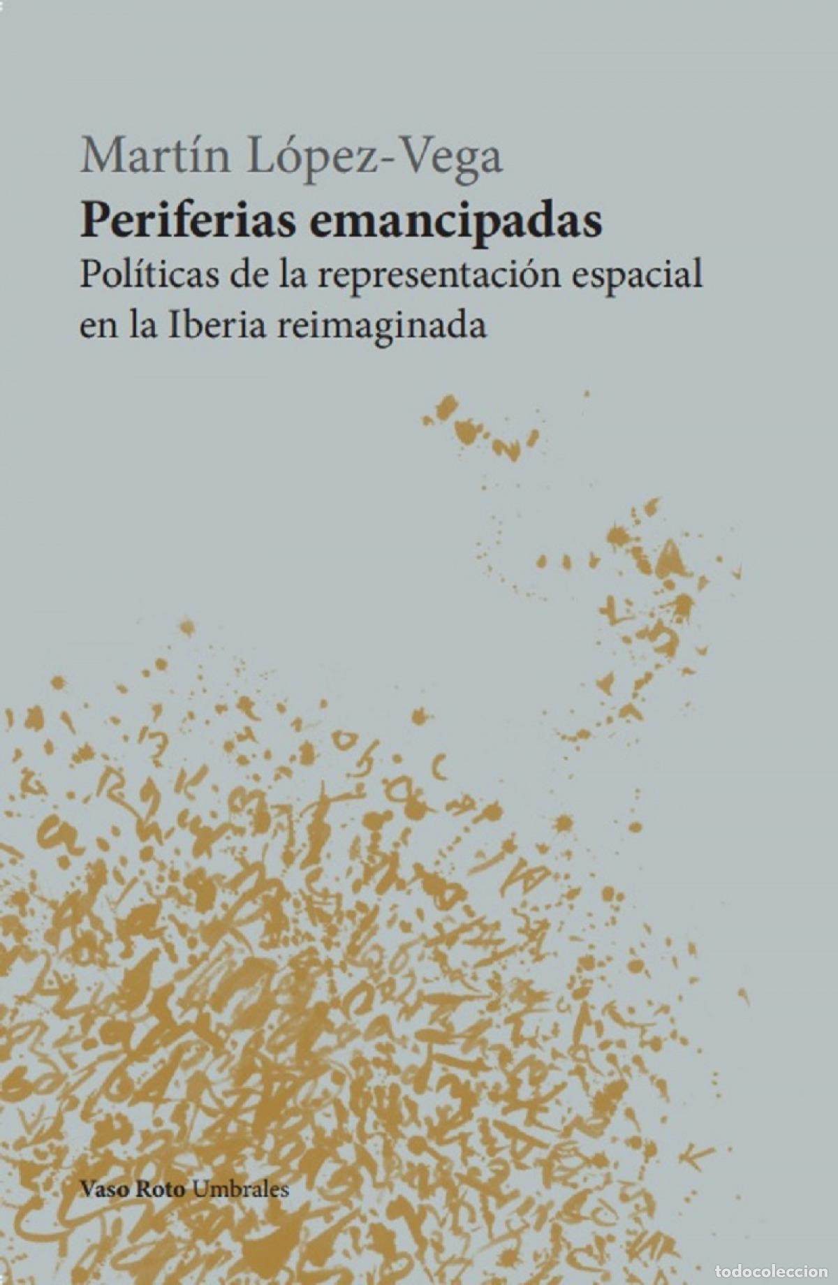 Libros: PERIFERIAS EMANCIPADAS - L&oacute;pez Vega, Mart&iacute;n