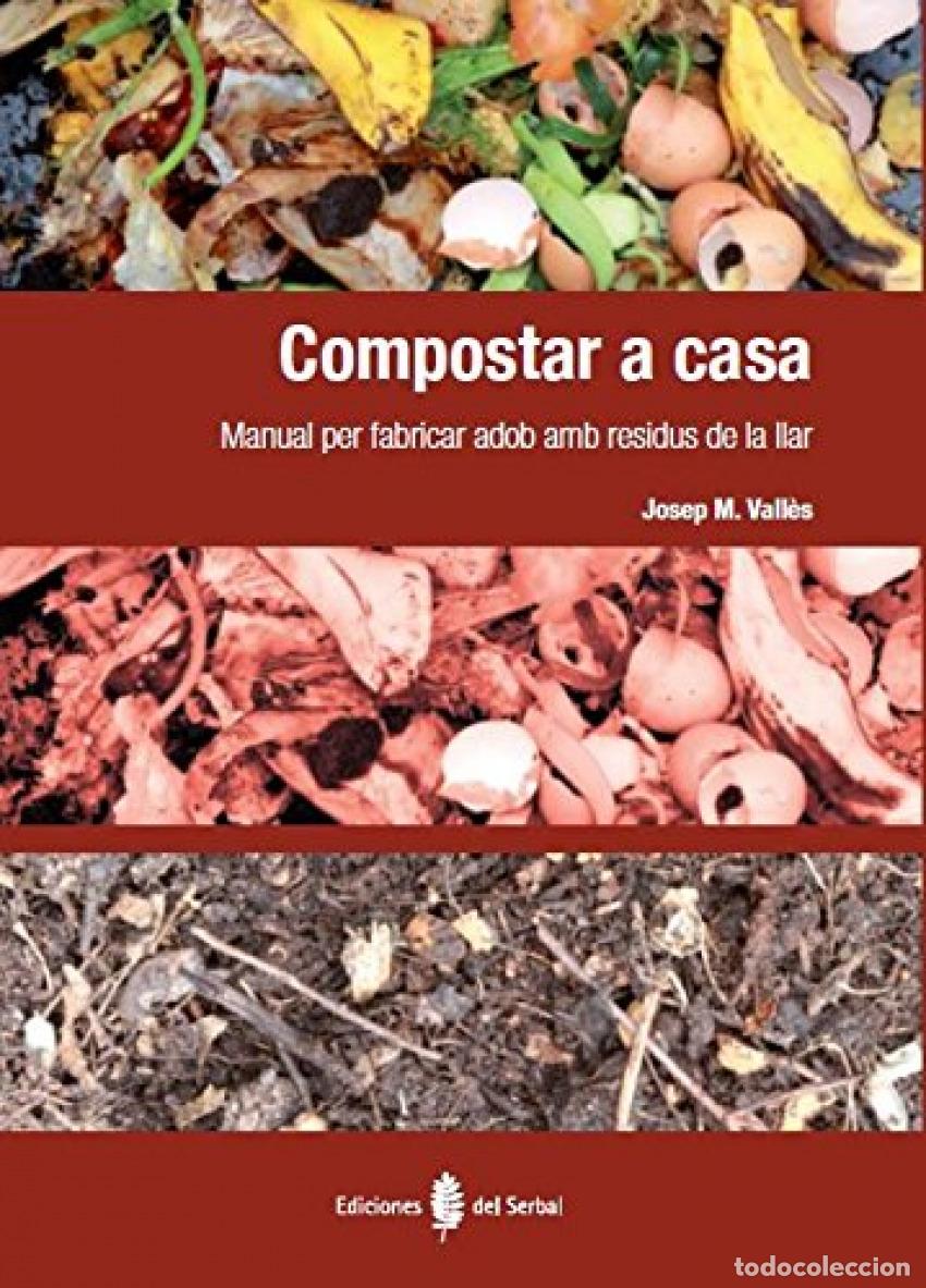 Libros: COMPOSTAR A CASA (CATALAN). MANUAL PER FABRICAR ADOB AMB RE - VALLES CASANOVA, JOSEP M&ordf;