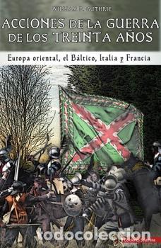 Libri: ACCIONES DE LA GUERRA DE LOS TREINTA A&Ntilde;OS - P Guthrie, William