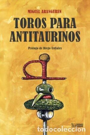 Libri: TOROS PARA ANTITAURINOS - ARANGUREN, MIGUEL