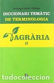 Libri: DICCIONARI TEMATIC DE TERMINOLOGIA AGRARIA VOLUM 2 - SU&Ntilde;OL I MOLINA, SANTIAGO