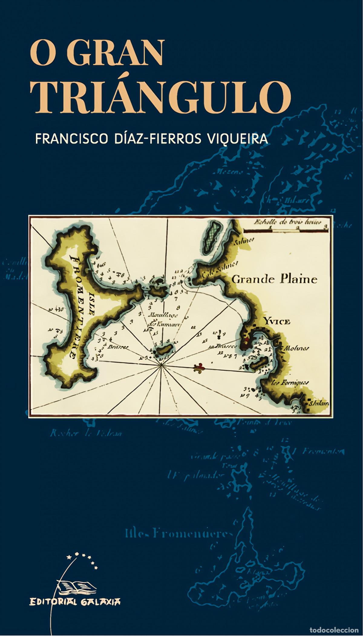 Livres: O GRAN TRI&Aacute;NGULO. DOUS FRANCESES E UN GALEGO NAS ILLAS PITIUSAS - D&iacute;az Fierros Viqueira, Francisco