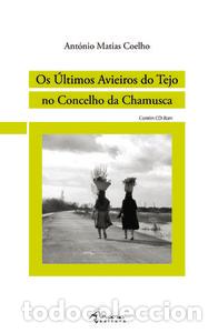 Livres: OS &Uacute;LTIMOS AVIEIROS DO TEJO NO CONCELHO DA CHAMUSCA: 3&ordm; ED. - Matias Coelho, Ant&oacute;nio