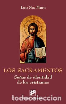 B&uuml;cher: LOS SACRAMENTOS. SE&Ntilde;AS DE IDENTIDAD DE LOS CRISTIANOS - Nos, Luis