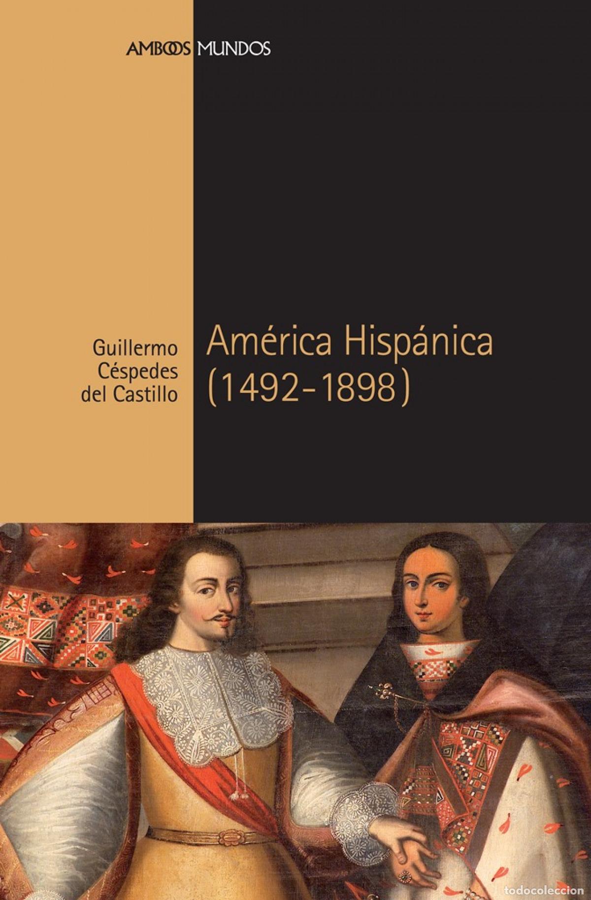 Libri: AM&Eacute;RICA HISP&Aacute;NICA (1492-1898) - C&eacute;spedes del Castillo, Guillermo