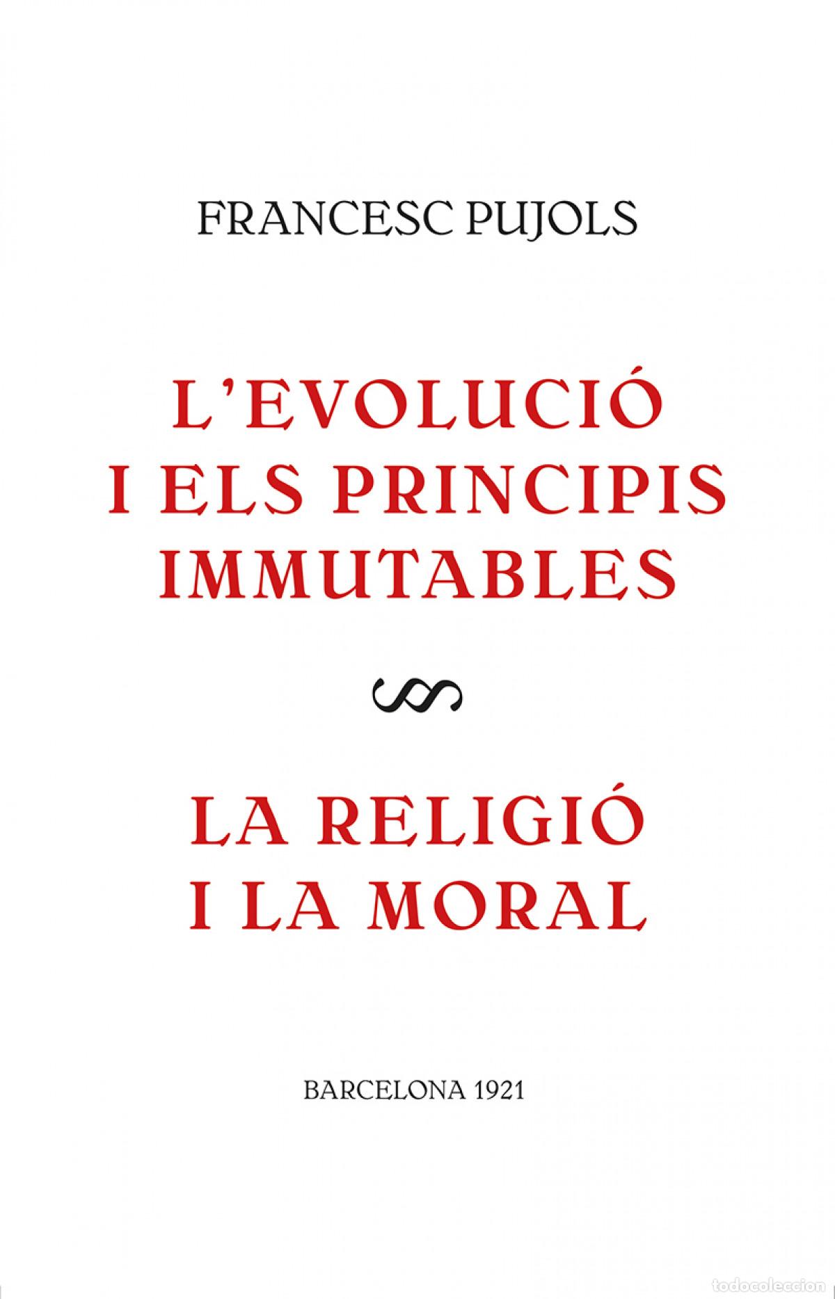 Livres: L'EVOLUCI&Oacute; I ELS PRINCIPIS IMMUTABLES / LA RELIGI&Oacute; I LA MORAL - Pijols i Morgades, Francesc