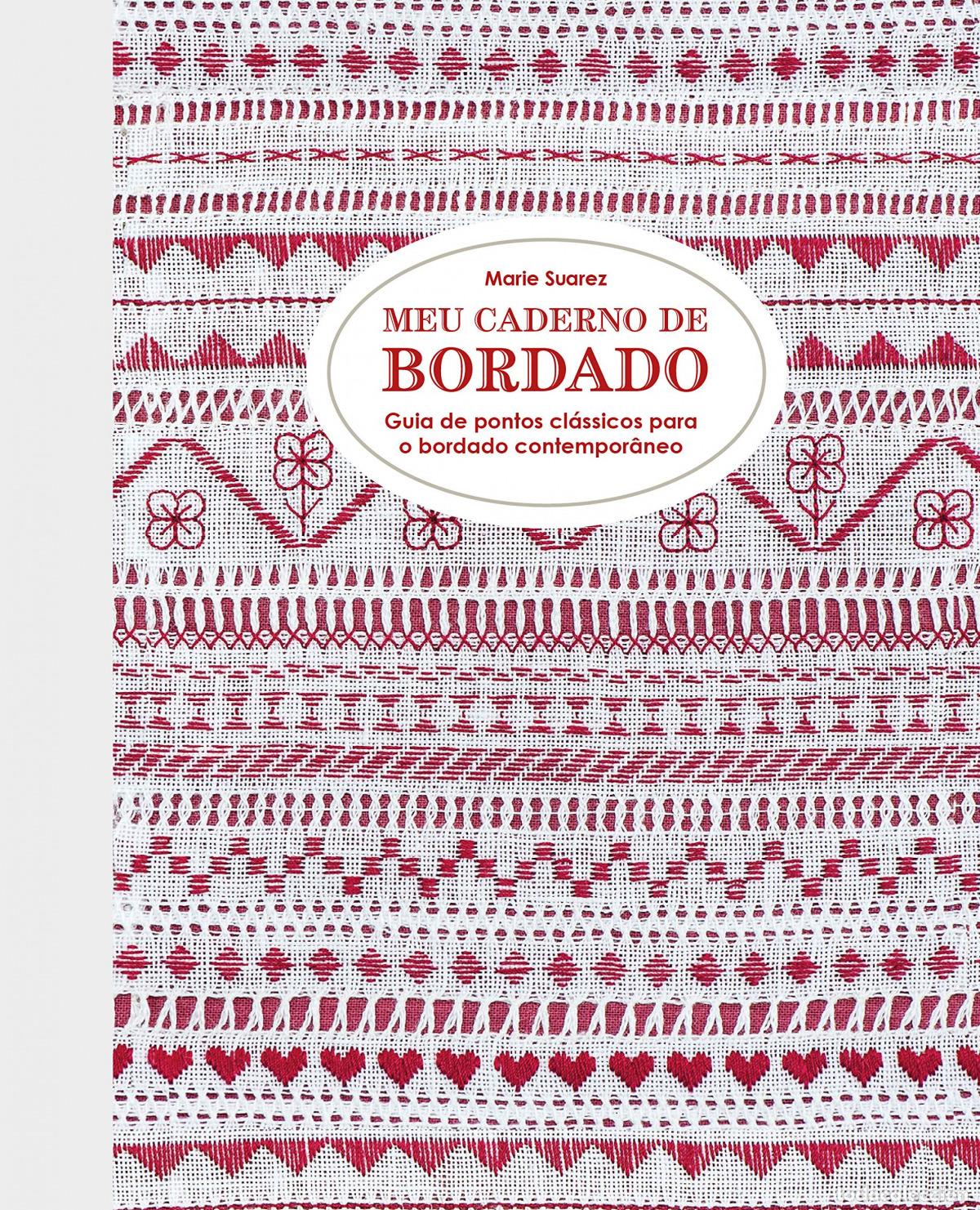 Libri: MEU CADERNO DE BORDADO. GUIA DE PONTOS CL&Aacute;SSICOS PARA O BORDADO CONTEMPOR&Acirc;NEO - Suarez, Marie