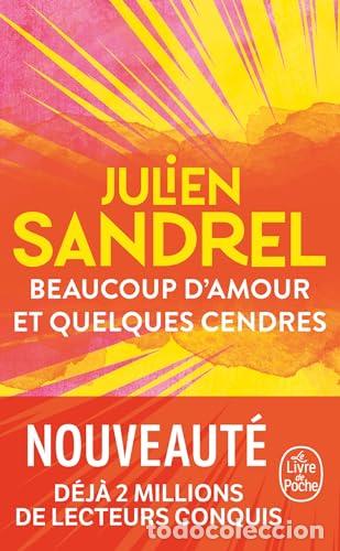 B&uuml;cher: BEAUCOUP D'AMOUR ET QUELQUES CENDRES - Sandrel, Julien