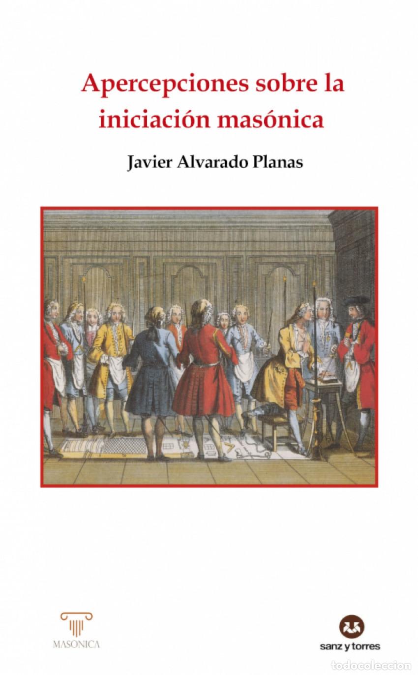 B&uuml;cher: APERCEPCIONES SOBRE LA INICIACI&Oacute;N MAS&Oacute;NICA - Alvarado Planas, Javier