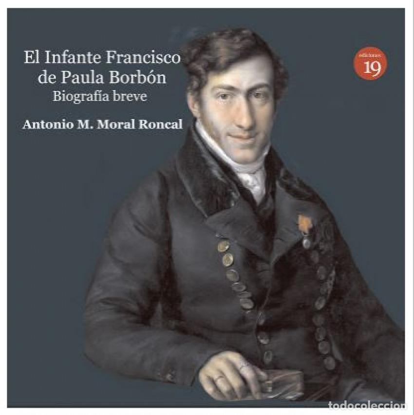 Livres: INFANTE FRANCISCO DE PAULA BORBON - Moral Roncal, Antonio M