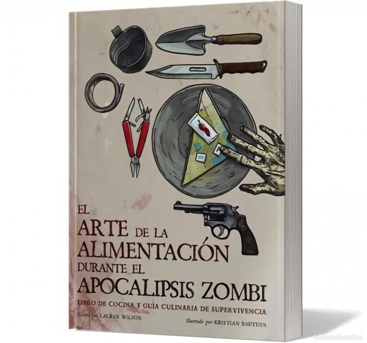 Livres: EL ARTE DE LA ALIMENTACI&Oacute;N DURANTE EL APOCALIPSIS ZOMBI - WILSON, LAUREN