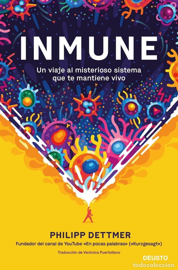 Libros: INMUNE UN VIAJE AL MISTERIOSO SISTEMA QUE TE MANTIENE VIVO - DETTMER, PHILIPP