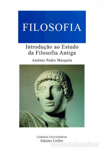 Libros: INTRODU&Ccedil;&Atilde;O AO ESTUDO DA FILOSOFIA ANTIGA - Ant&oacute;nio Pedro Mesquita