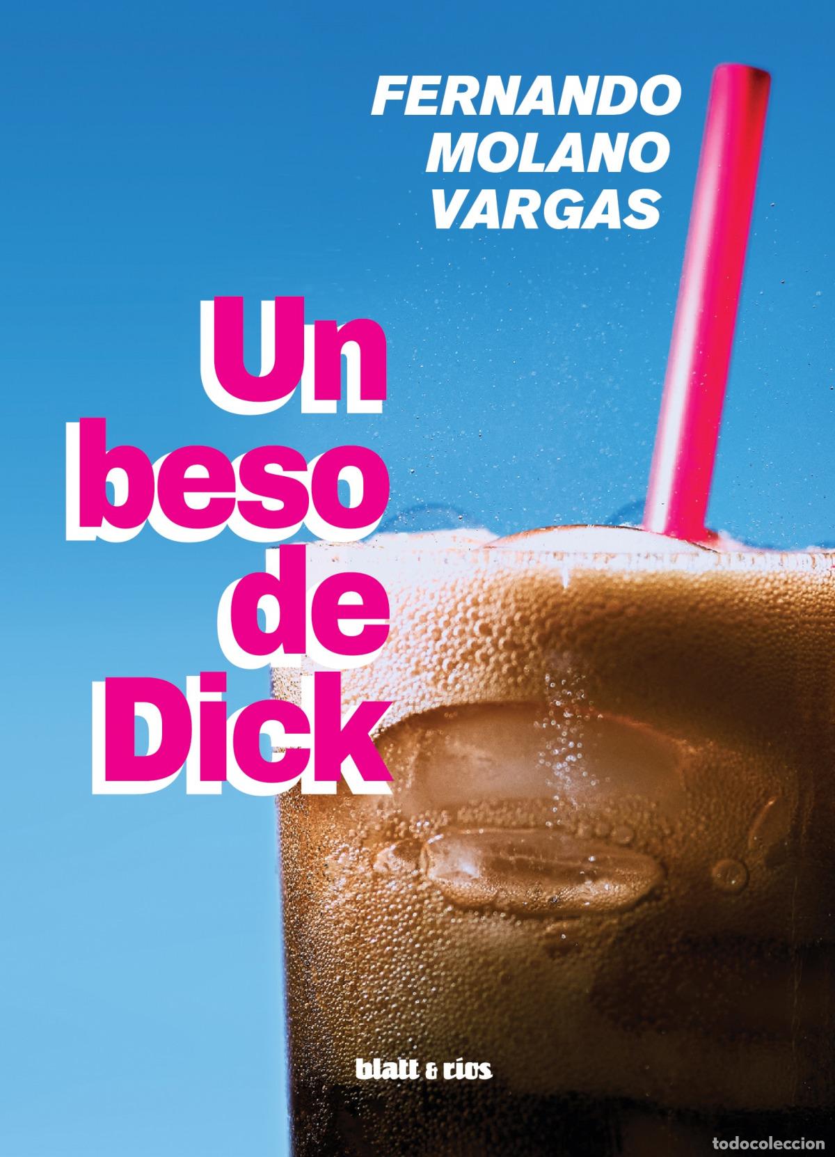 Libros: UN BESO DE DICK - Molano Vargas, Fernando