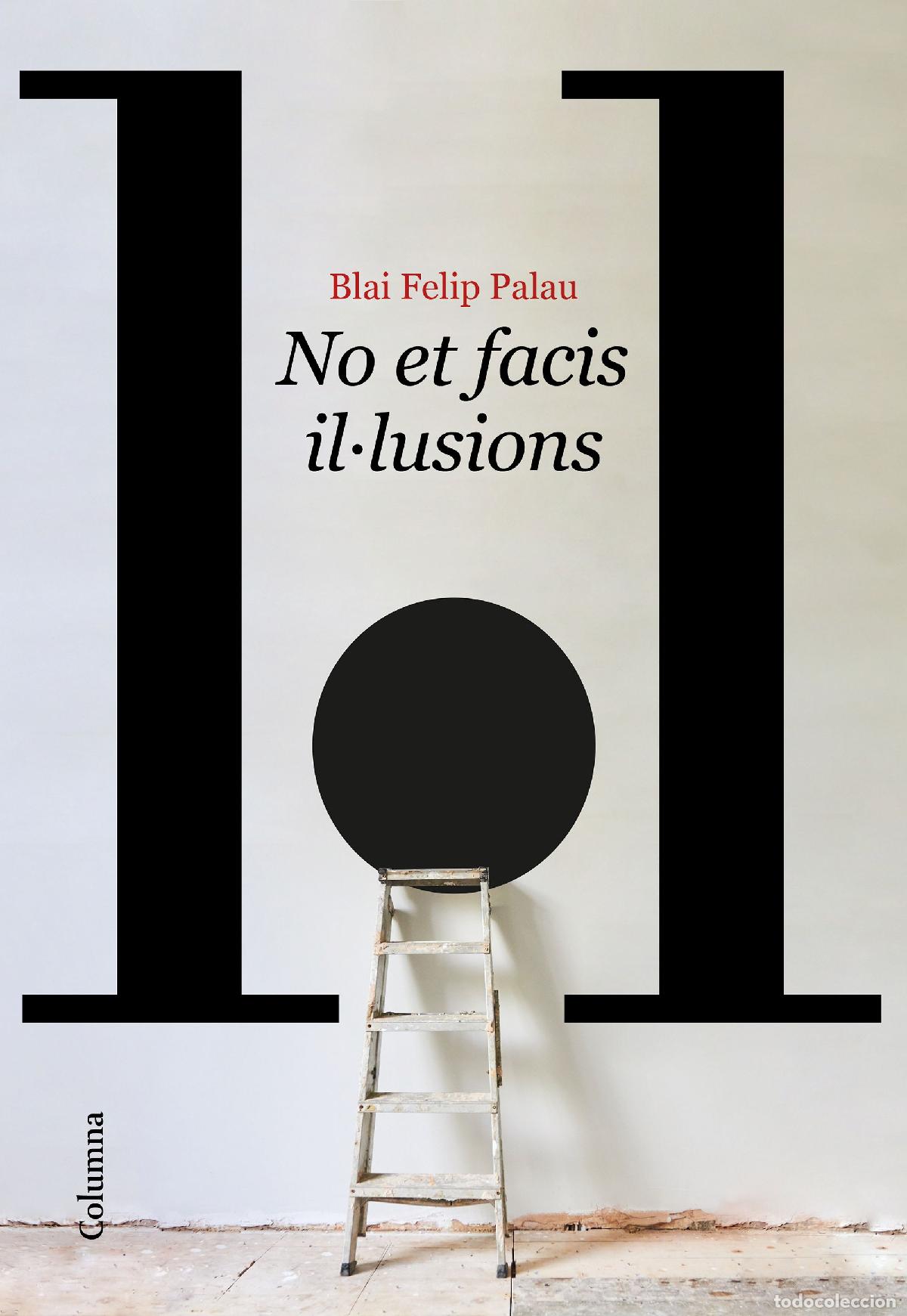Libros: NO ET FACIS IL&middot;LUSIONS - Felip Palau, Blai