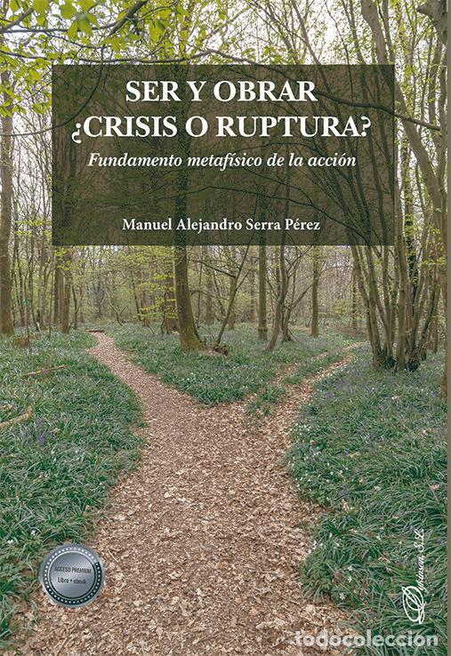 Libros: SER Y OBRAR CRISIS O RUPTURA - SERRA PEREZ, MANUEL ALEJANDRO